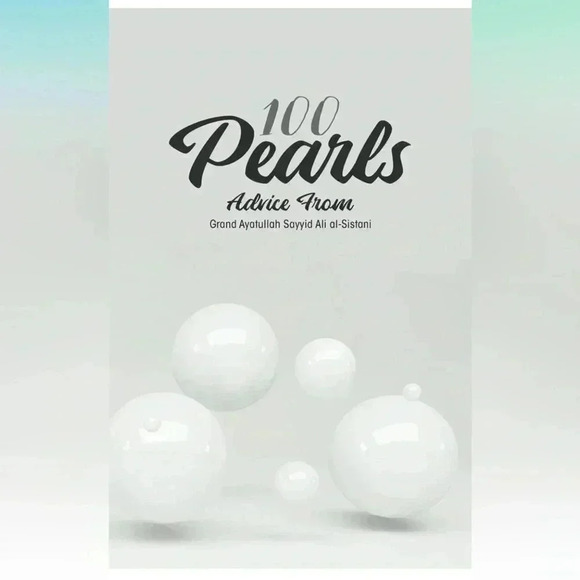 100 Pearls: Advice from Grand Ayatullah Sayyid Ali al-Sistani - Picture 1 of 2